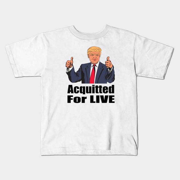 Acquitted For Live Trump Impeachment Kids T-Shirt by Dara4uall